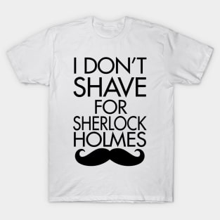 I Don't Shave T-Shirt